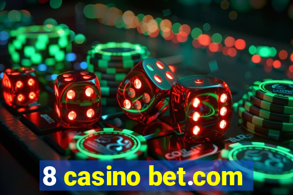 8 casino bet.com