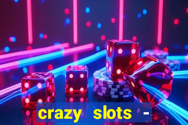 crazy slots - casino 777