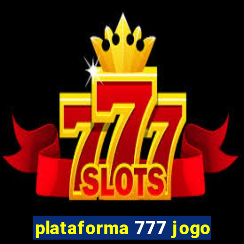 plataforma 777 jogo