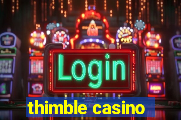 thimble casino