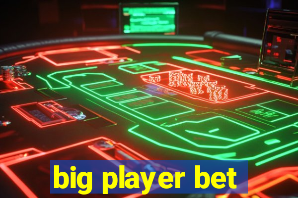 big player bet