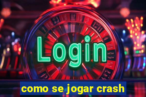 como se jogar crash