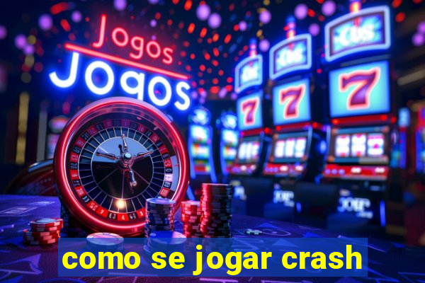 como se jogar crash