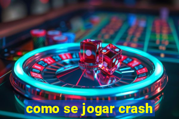 como se jogar crash