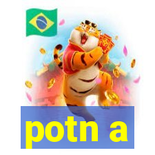 potn a