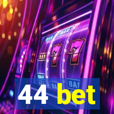 44 bet