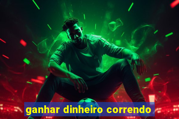 ganhar dinheiro correndo