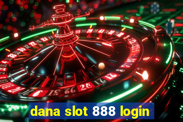 dana slot 888 login