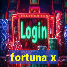 fortuna x