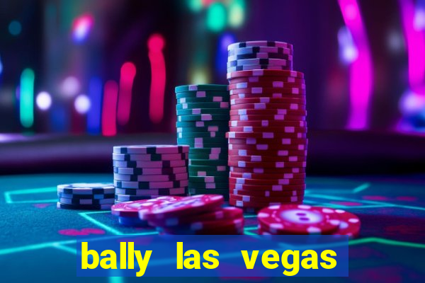 bally las vegas hotel and casino