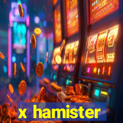 x hamister