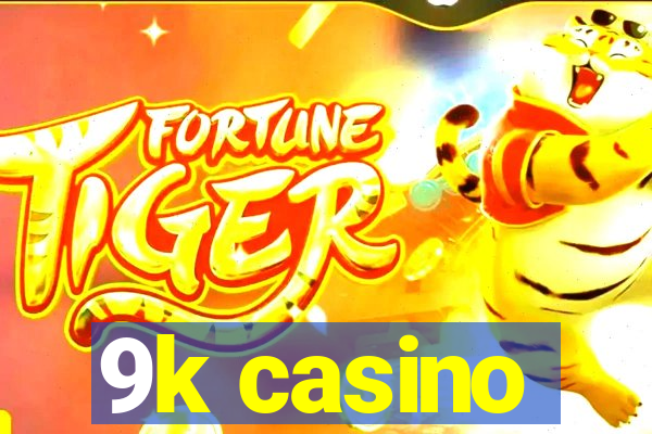 9k casino