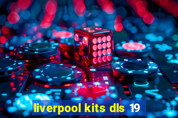 liverpool kits dls 19