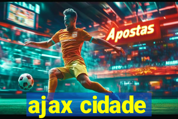 ajax cidade