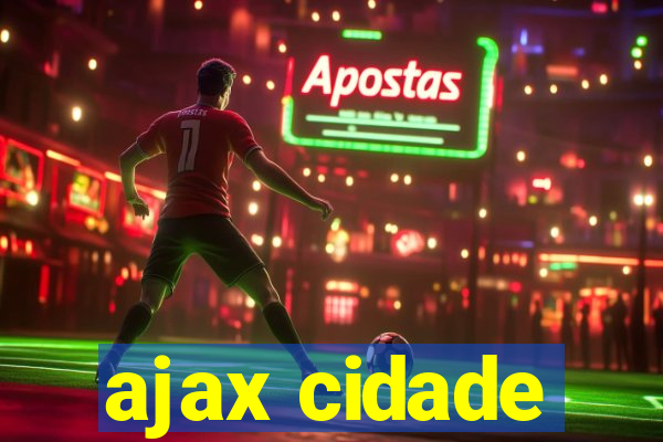 ajax cidade