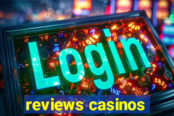 reviews casinos