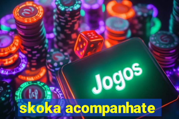 skoka acompanhate