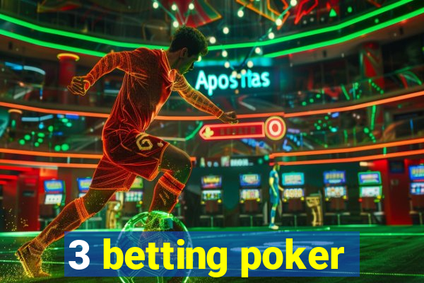 3 betting poker