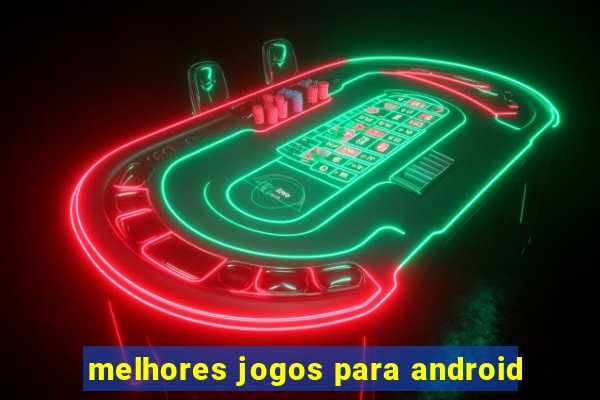 melhores jogos para android