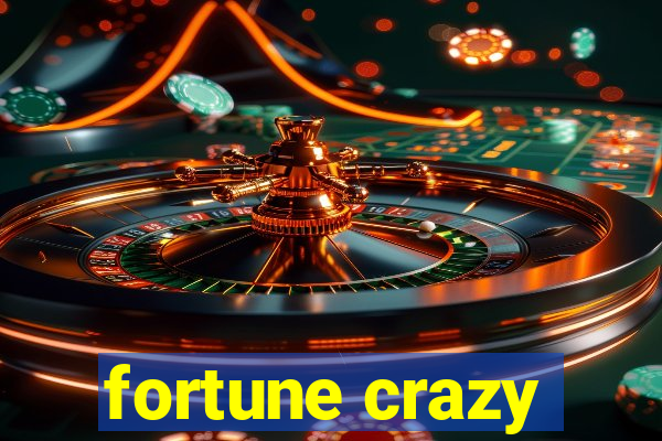 fortune crazy