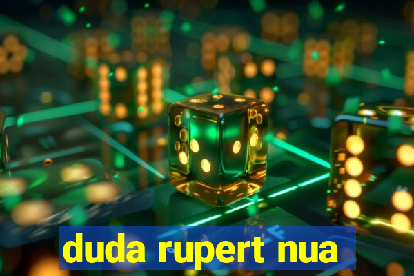 duda rupert nua