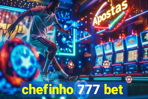 chefinho 777 bet