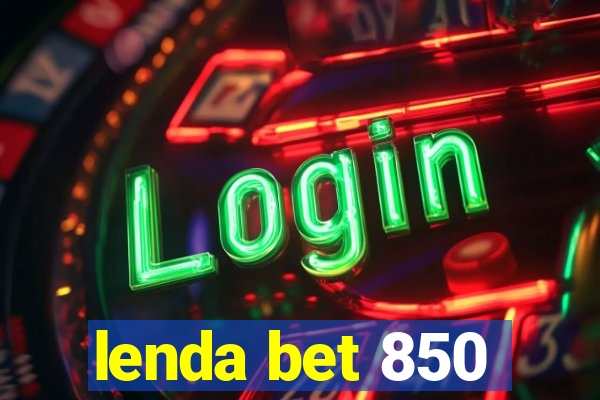 lenda bet 850