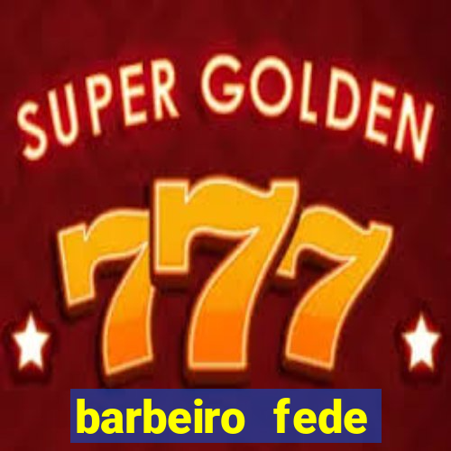 barbeiro fede quando morre