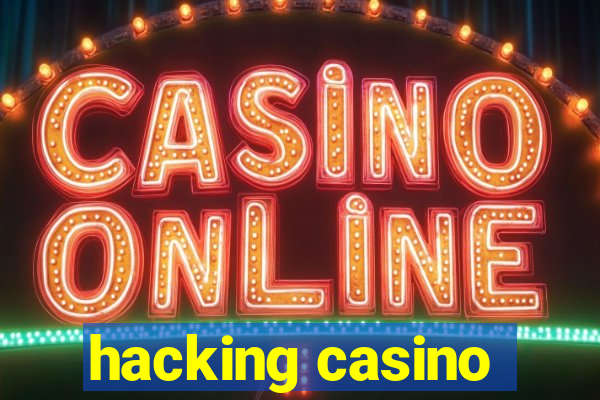 hacking casino