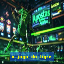 o jogo do tigre paga de verdade