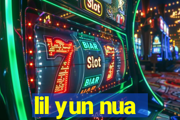 lil yun nua