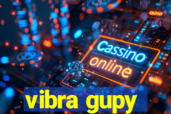 vibra gupy