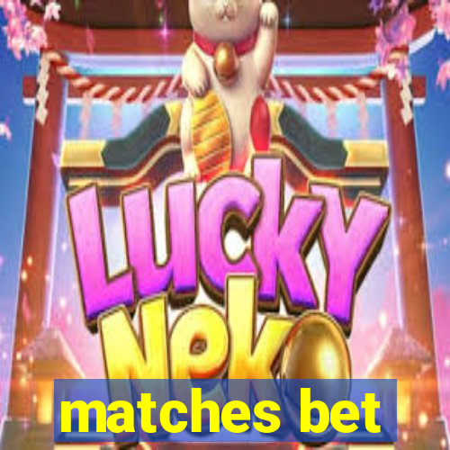 matches bet