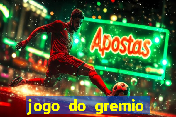 jogo do gremio hoje ao vivo onde assistir