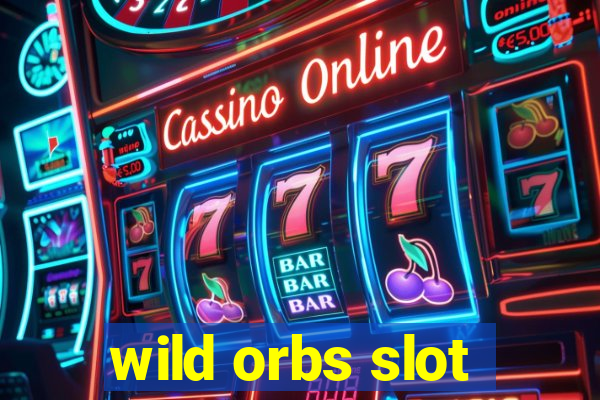 wild orbs slot