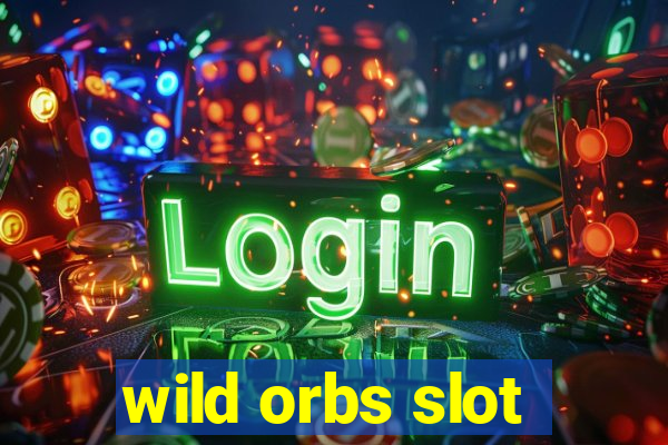 wild orbs slot