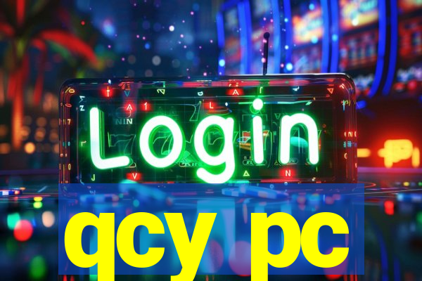 qcy pc