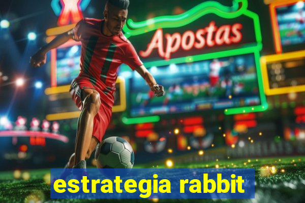 estrategia rabbit