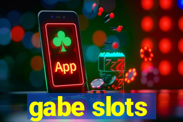 gabe slots