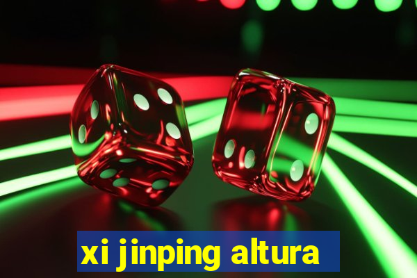 xi jinping altura