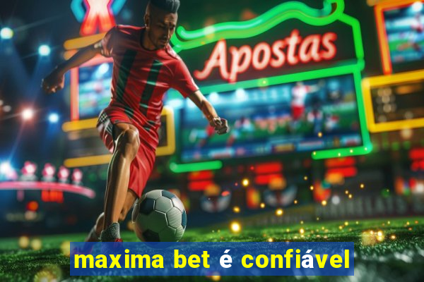 maxima bet é confiável