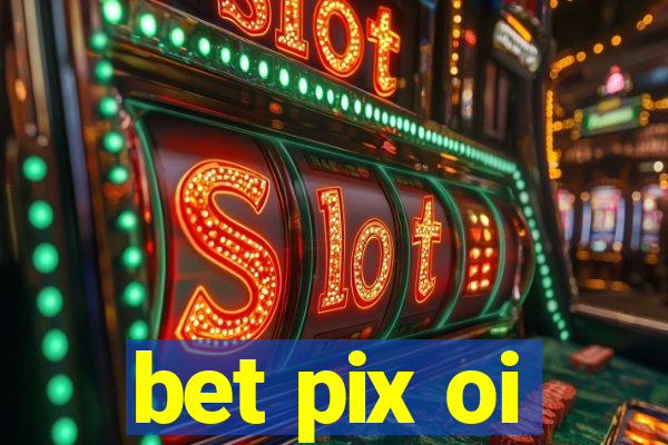 bet pix oi