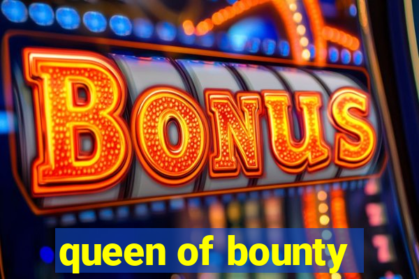 queen of bounty