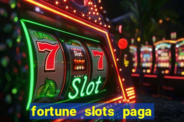 fortune slots paga de verdade