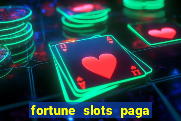 fortune slots paga de verdade