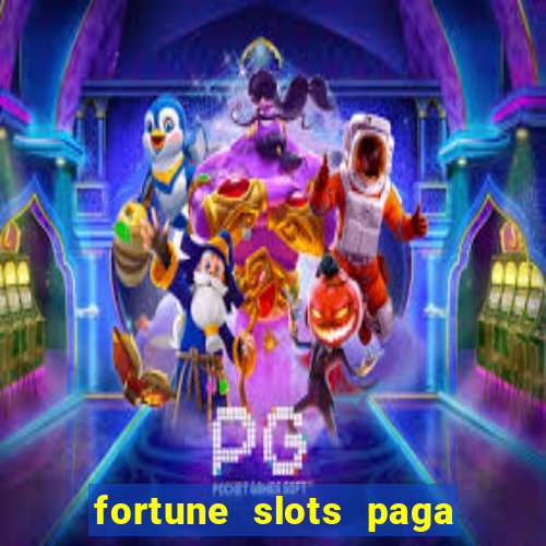 fortune slots paga de verdade