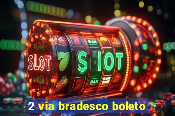 2 via bradesco boleto