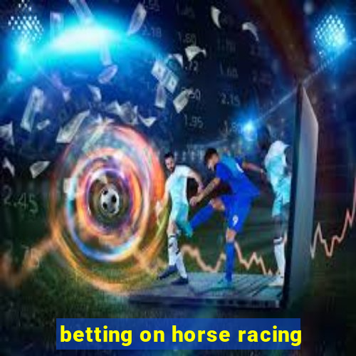 betting on horse racing