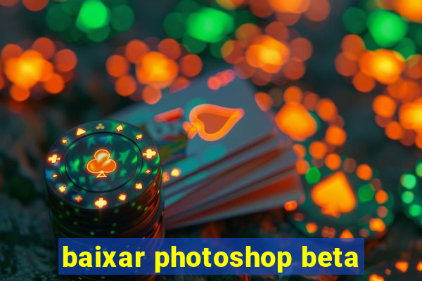 baixar photoshop beta