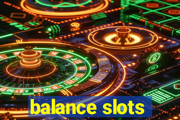 balance slots